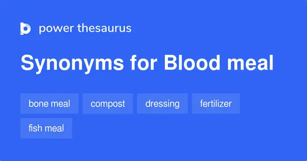 power thesaurus synonyms for blood meal (organic fertilizer) including bone meal, compost, dressing, and fish meal on blue background